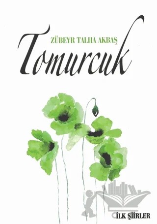 Tomurcuk - İlk Şiirler – Zübeyr Talha Akbaş – Kökler Kitabevi kitap kapağı