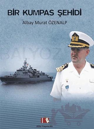 Bir Kumpas Şehidi : Albay Murat Özenalp
