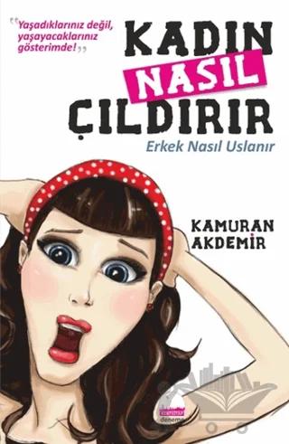 Kadın Nasıl Çıldırır - Erkek Nasıl Uslanır