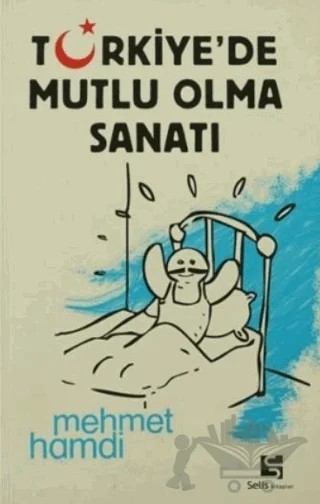Türkiye’de Mutlu Olma Sanatı – Mehmet Hamdi – Selis Kitaplar kitap kapağı