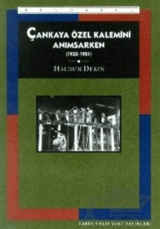 Çankaya Özel Kalemini Anımsarken (1933-1951) – Haldun Derin – Tarih Vakfı Yurt Yayınları kitap kapağı