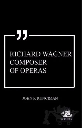 Richard Wagner Composer of Operas