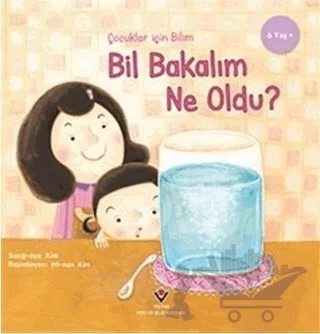 Bil Bakalım Ne Oldu? - Çocuklar İçin Bilim – Sung-eun Kim – TÜBİTAK Yayınları kitap kapağı