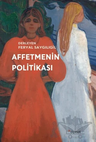 Affetmenin Politikası – Kolektif – Dipnot Yayınları kitap kapağı