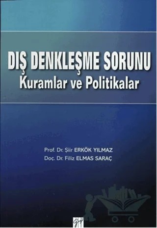 Dış Denkleşme Sorunu Kuramlar ve Politikalar – Filiz Elmas Saraç, Şiir Yılmaz – Gazi Kitabevi kitap kapağı