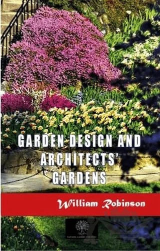 Garden Design and Architects' Gardens – William Robinson – Platanus Publishing kitap kapağı