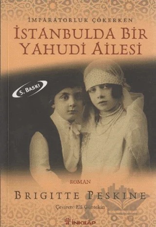 İstanbulda Bir Yahudi Ailesi İmparatorluk Çökerken – Brigitte Peskine – İnkılap Kitabevi kitap kapağı