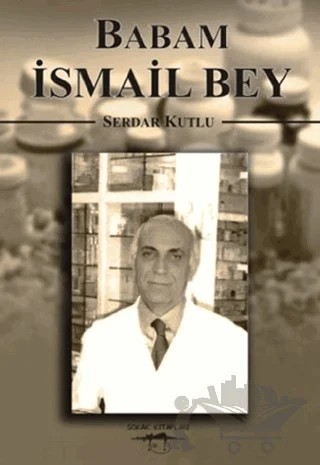 Babam İsmail Bey – Serdar Kutlu – Sokak Kitapları Yayınları kitap kapağı