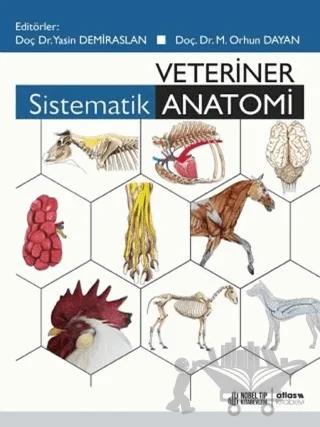 Veteriner Sistematik Anatomi – Mustafa Orhun Dayan, Yasin Demiraslan – Atlas Akademi kitap kapağı