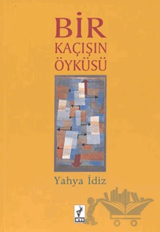 Bir Kaçışın Öyküsü – Yahya İdiz – Eti Kitapları kitap kapağı