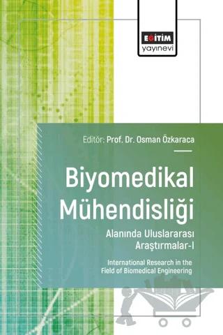 Biyomedikal Mühendisliği Alanında Uluslararası Araştırmalar - I