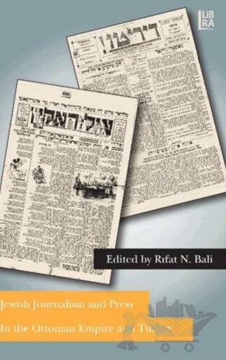 Jewish Journalism and Press In the Ottoman Empire and Turkey