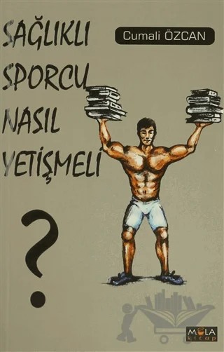 Sağlıklı Sporcu Nasıl Yetişmeli ? – Cumali Özcan – Mola Kitap kitap kapağı