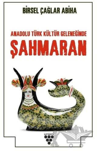 Anadolu Türk Kültür Geleneğinde Şahmaran