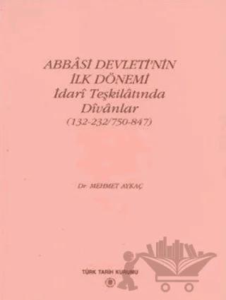 Abbasi Devleti’nin İlk Dönemi - İdari Teşkilatında Divanlar