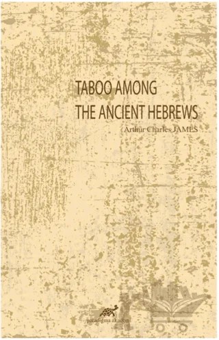 Taboo Among The Ancient Hebrews – Arthur Charles James – Paradigma Akademi Yayınları kitap kapağı