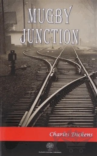Mugby Junction – Charles Dickens – Platanus Publishing kitap kapağı
