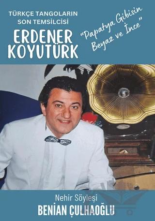 Türkçe Tangoların Son Temsilcisi Erdener Koyutürk
