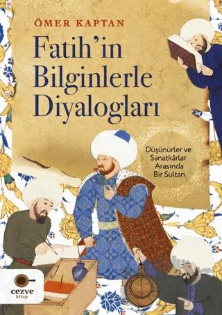 Fatih’in Bilginlerle Diyalogları – Ömer Kaptan – Cezve Kitap kitap kapağı