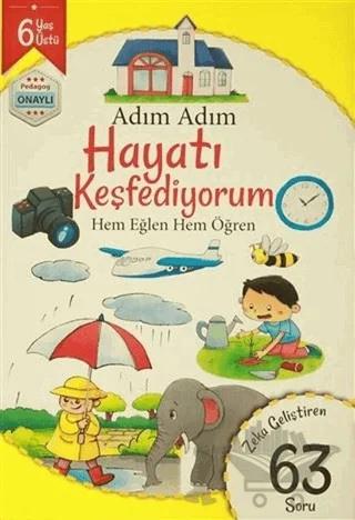 Adım Adım Hayatı Keşfediyorum 6 Yaş - Zeka Geliştiren 63 Soru