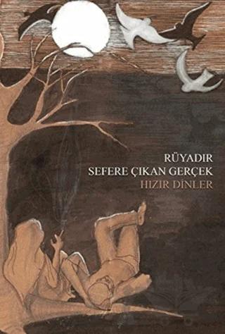Rüyadır Sefere Çıkan Gerçek