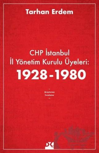 CHP İstanbul İl Yönetim Kurulu Üyeleri: 1928-1980