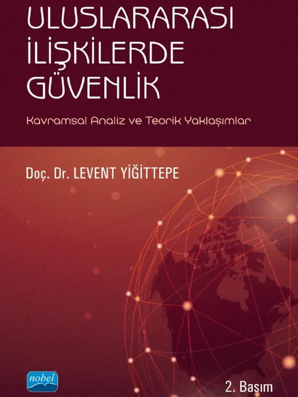 ULUSLARARASI İLİŞKİLERDE GÜVENLİK - Kavramsal Analiz ve Teorik Yaklaşımlar