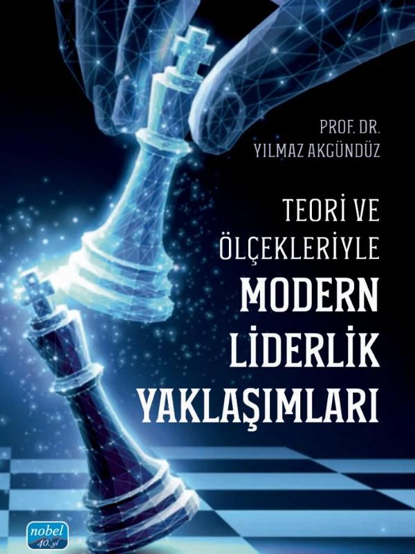 Teori ve Ölçekleriyle MODERN LİDERLİK YAKLAŞIMLARI