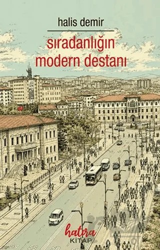 Sıradanlığın Modern Destanı – Halis Demir – Hatıra Kitap kitap kapağı