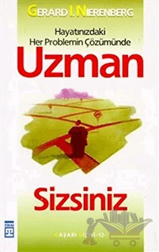 Hayatınızdaki Her Problemin Çözümünde Uzman Sizsiniz – Gerard I. Nierenberg – Timaş Yayınları kitap kapağı