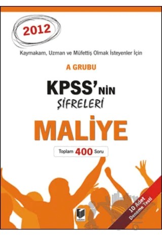 A Grubu Kpss'nin Şifreleri Maliye - 10 Adet Deneme Testi 400 Soru – M. Veysel Kaya – Adalet Yayınevi kitap kapağı
