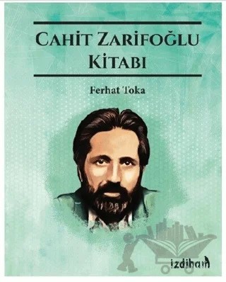 Cahit Zarifoğlu Kitabı – Ferhat Toka – İzdiham kitap kapağı