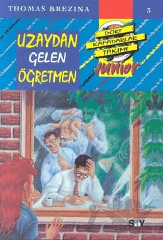 Uzaydan Gelen Öğretmen Dört Kafadarlar Takımı Junior 3 – Thomas Brezina – Say Çocuk kitap kapağı