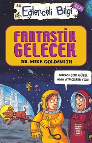 Fantastik Gelecek - Eğlenceli Bilgi 54 – Mike Goldsmith – Timaş Yayınları kitap kapağı