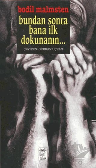 Bundan Sonra Bana İlk Dokunanın... – Bodil Malmsten – Telos Yayıncılık kitap kapağı