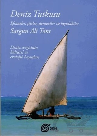 Deniz Tutkusu – Sargun Ali Tont – DKM Yayınları kitap kapağı