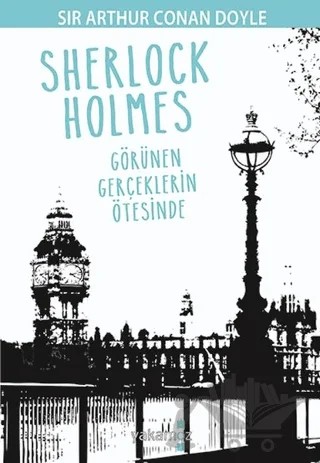 Sherlock Holmes - Görünen Gerçeklerin Ötesinde – Sir Arthur Conan Doyle – Yakamoz Yayınevi kitap kapağı