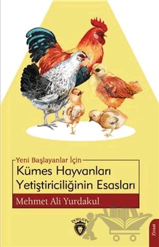 Yeni Başlayanlar İçin Kümes Hayvanları Yetiştiriciliğinin Esasları – Mehmet Ali Yurdakul – Dorlion Yayınları kitap kapağı