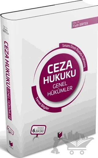 Tamamı Örnek Olaylarla Açıklanmış Ceza Hukuku Genel Hükümler Temel Bilgiler