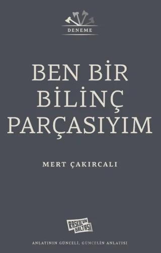 Ben Bir Bilinç Parçasıyım