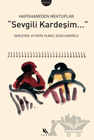 Sevgili Kardeşim... Hapishaneden Mektuplar