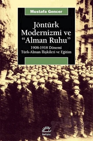 Jöntürk Modernizmi ve Alman Ruhu – Mustafa Gencer – İletişim Yayınevi kitap kapağı