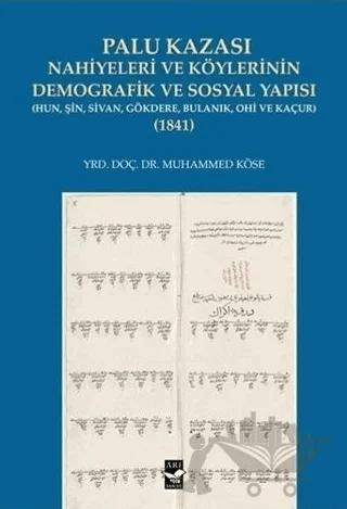 Palu Kazası Nahiyeleri ve Köylerinin Demografik ve Sosyal Yapısı 1841