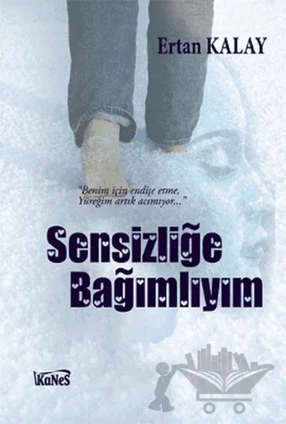 Sensizliğe Bağımlıyım – Ertan Kalay – Kanes Yayınları kitap kapağı