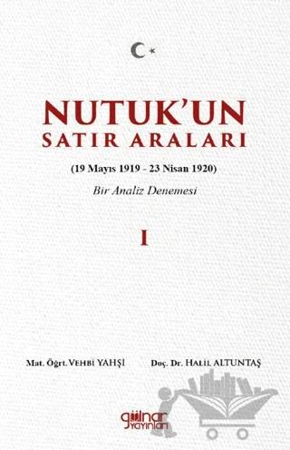 Nutuk’un Satır Araları I (19 Mayıs 1919 – 23 Nisan 1920) Bir Analiz Denemesi