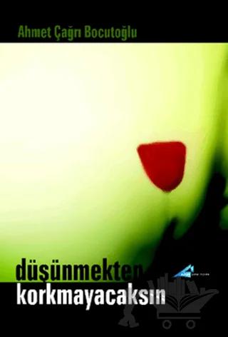 Düşünmekten Korkmayacaksın