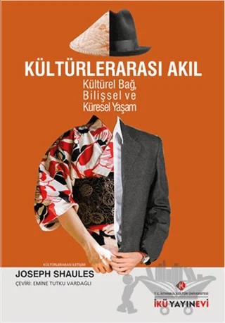 Kültürlerarası Akıl – Joseph Shaules – İstanbul Kültür Üniversitesi - İKÜ Yayınevi kitap kapağı