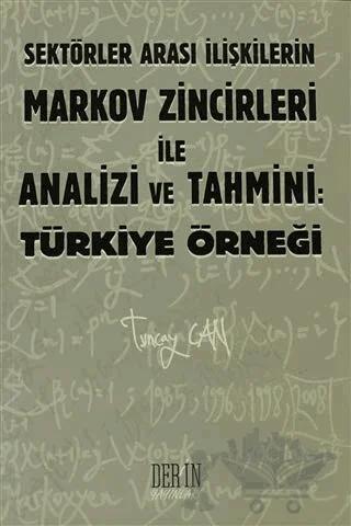 Sektörler Arası İlişkilerin Markov Zincirleri ile Analizi ve Tahmini: Türkiye Örneği