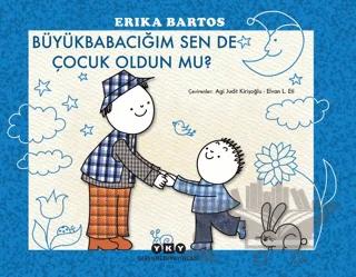 Büyükbabacığım Sen de Çocuk Oldun mu?