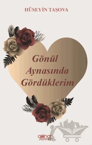Gönül Aynasında Gördüklerim – Hüseyin Taşova – Gülnar Yayınları kitap kapağı